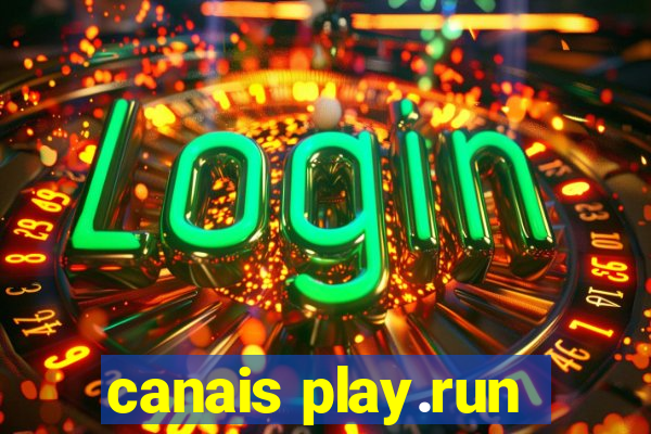 canais play.run